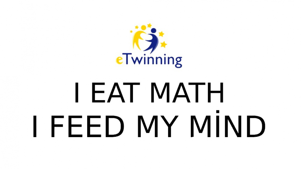 I EAT MATH, I FEED MY MIND e-twinning Projesi